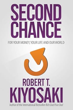Second Chance: For Your Money, Your Life and Our World by Robert T. Kiyosaki