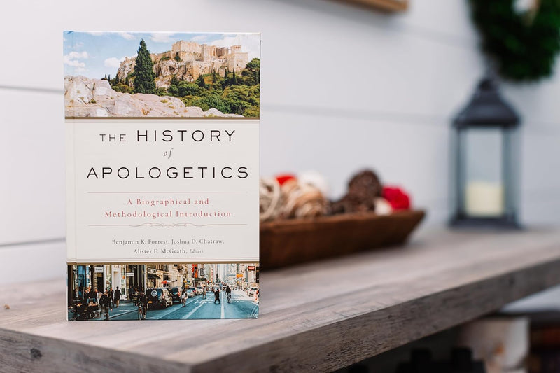 he History of Apologetics: A Biographical and Methodological Introduction by Benjamin K. Forrest, Joshua