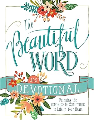 The Beautiful Word Devotional: Bringing the Goodness of Scripture to Life in Your Heart by Zondervan Publishing House