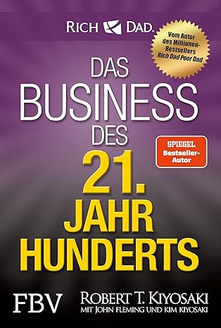 Das Business des 21. Jahrhunderts (The Business of the 21st Century) by Robert T. Kiyosaki