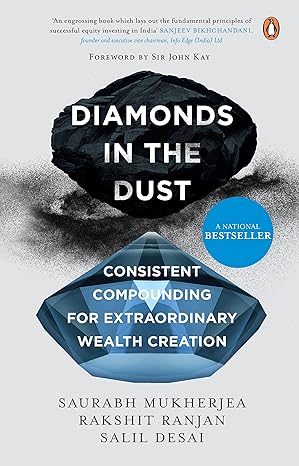 Diamonds in the Dust: Consistent Compounding for Extraordinary Wealth Creation by aurabh Mukherjea, Rakshit Ranjan, Salil Desai