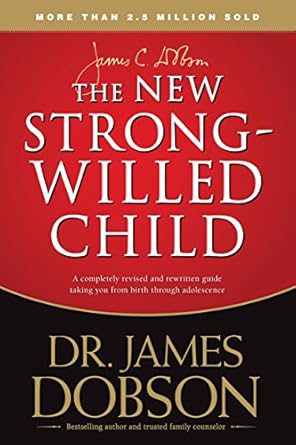 The New Strong-Willed Child  by Dr. James Dobson