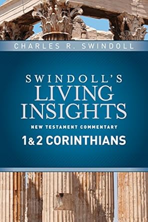 Insights on 1 &amp; 2 Corinthians (Swindoll's Living Insights New Testament Commentary, Volume 7) by Charles R. Swindoll