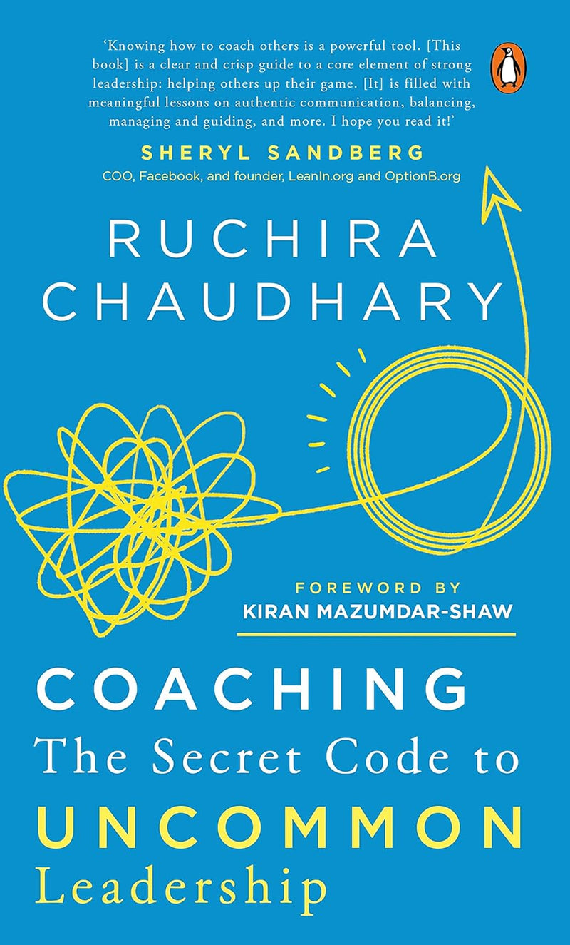 Coaching: The Secret Code to Uncommon Leadership by: Ruchira Chaudhary