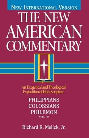Philippians, Colossians, Philemon: An Exegetical and Theological Exposition of Holy Scripture by Richard R. Melick Jr.