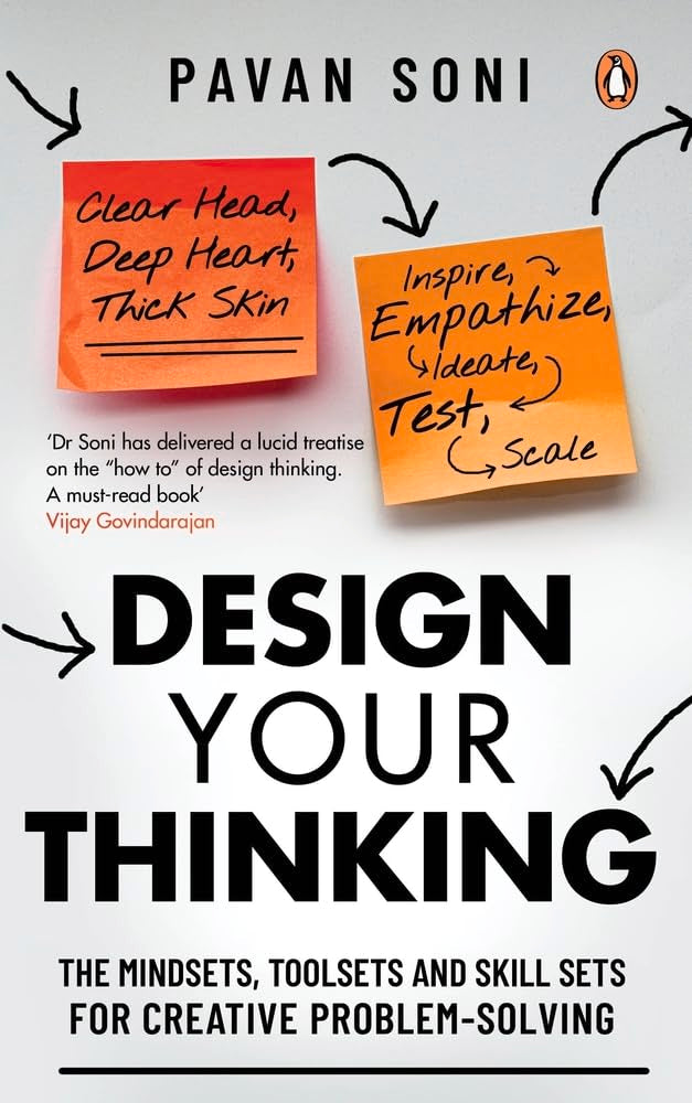 Design Your Thinking: The Mindsets, Toolsets and Skill Sets for Creative Problem-Solving by Pavan Soni