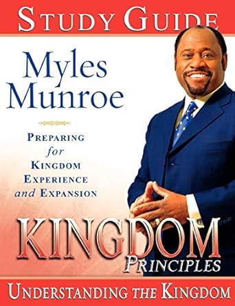 Kingdom Principles: Vorbereitung auf die Erfahrung und Expansion des Königreichs (Studienführer) von Dr. Myles Munroe