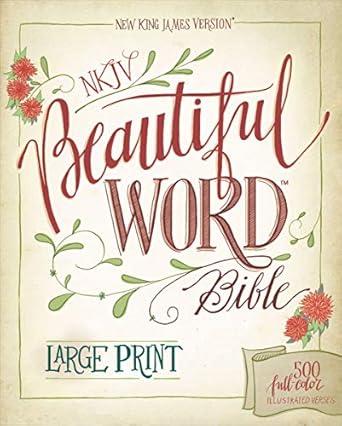 NKJV, Beautiful Word Bible, Large Print, Red Letter Edition by Zondervan