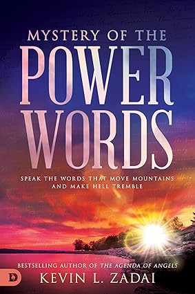 Mystery of the Power Words: Speak the Words That Move Mountains and Make Hell Tremble by Kevin Zadai