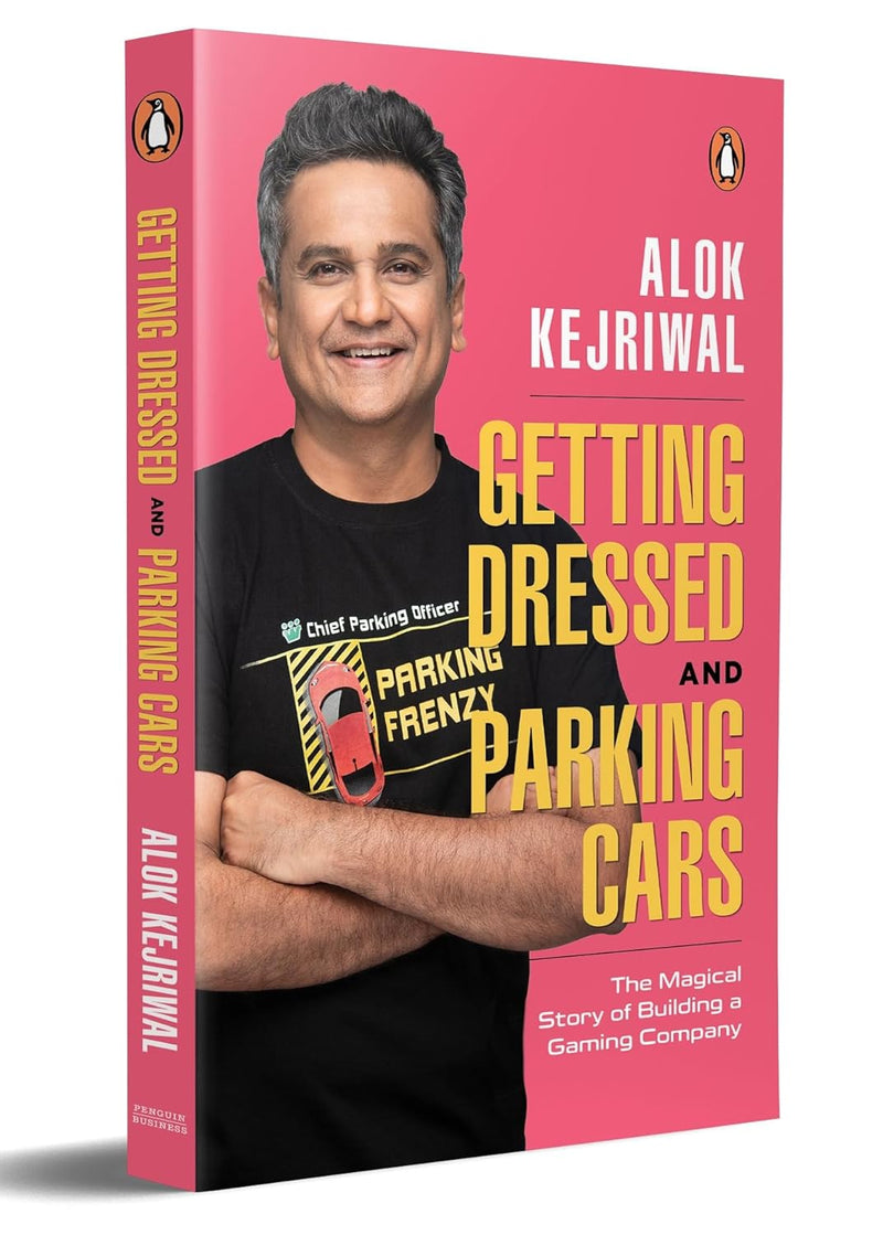 Getting Dressed and Parking Cars: The Magical Story of Building a Gaming Company by Alok Kejriwal