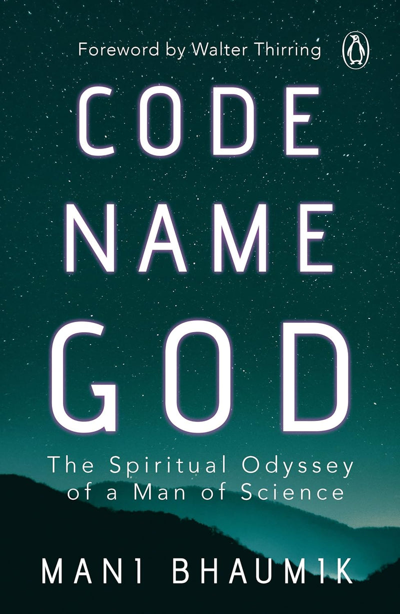 Code Name God: The Spiritual Odyssey of a Man of Science by Mani Bhaumik