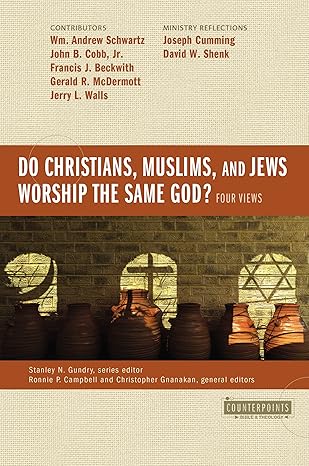 Do Christians, Muslims, and Jews Worship the Same God?: Four Views by Wm. Andrew Schwartz