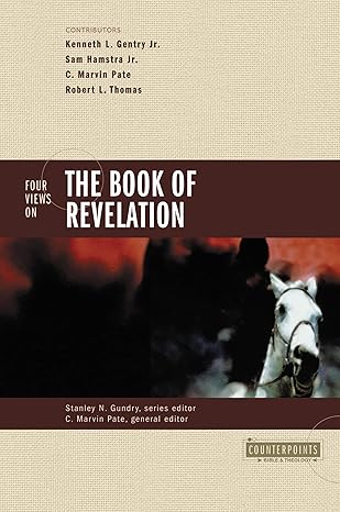 Four Views on the Book of Revelation by Kenneth L. Gentry Jr.