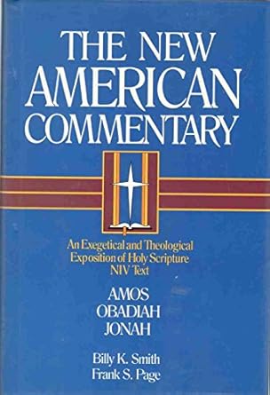 Amos, Obadiah, Jonah: An Exegetical and Theological Exposition of Holy Scripture by Billy K. Smith