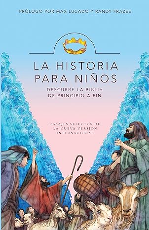La Historia para niños: Descubre la Biblia de principio a fin (Spanish Edition) by Zondervan