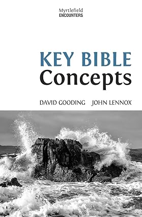 Key Bible Concepts by Dr. David Gooding, John Lennox