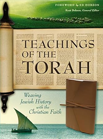 Teachings of the Torah: Weaving Jewish History with the Christian Faith by Kent Dobson