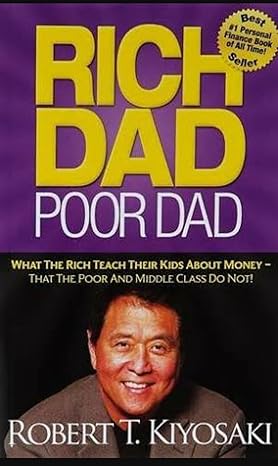 Rich Dad Poor Dad by Robert T. Kiyosaki