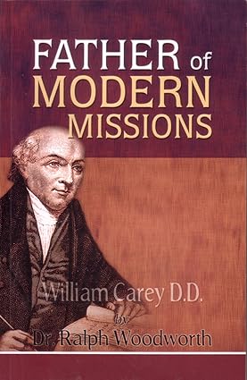 Father of Modern Mission by Dr. Ralph Woodworth
