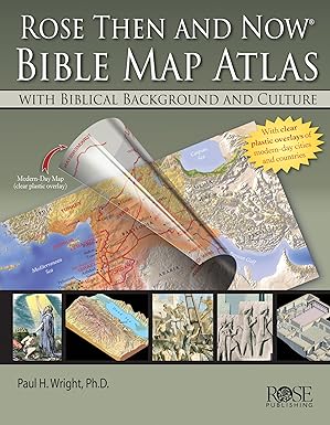 Rose Then and Now Bible Map Atlas: With Biblical Background and Culture by Paul H. Wright