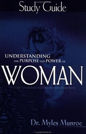 Understanding the Purpose and Power of Women: God's Design for Female Identity by Dr. Myles Munroe