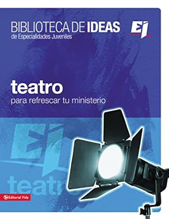 Biblioteca de Ideas: Teatro: Para Refrescar Tu Ministerio by Youth Specialties