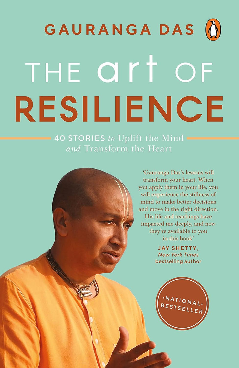 The Art of Resilience: 40 Stories to Uplift the Mind and Transform the Heart by Gauranga Das
