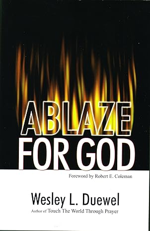 Ablaze For God by Wesley L. Duewel