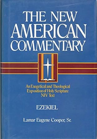 Ezekiel: An Exegetical and Theological Exposition of Holy Scripture by L. E. Cooper