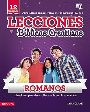Lecciones Bíblicas Creativas – Romanos: ¡Fe al Rojo Vivo! by Chap Clark