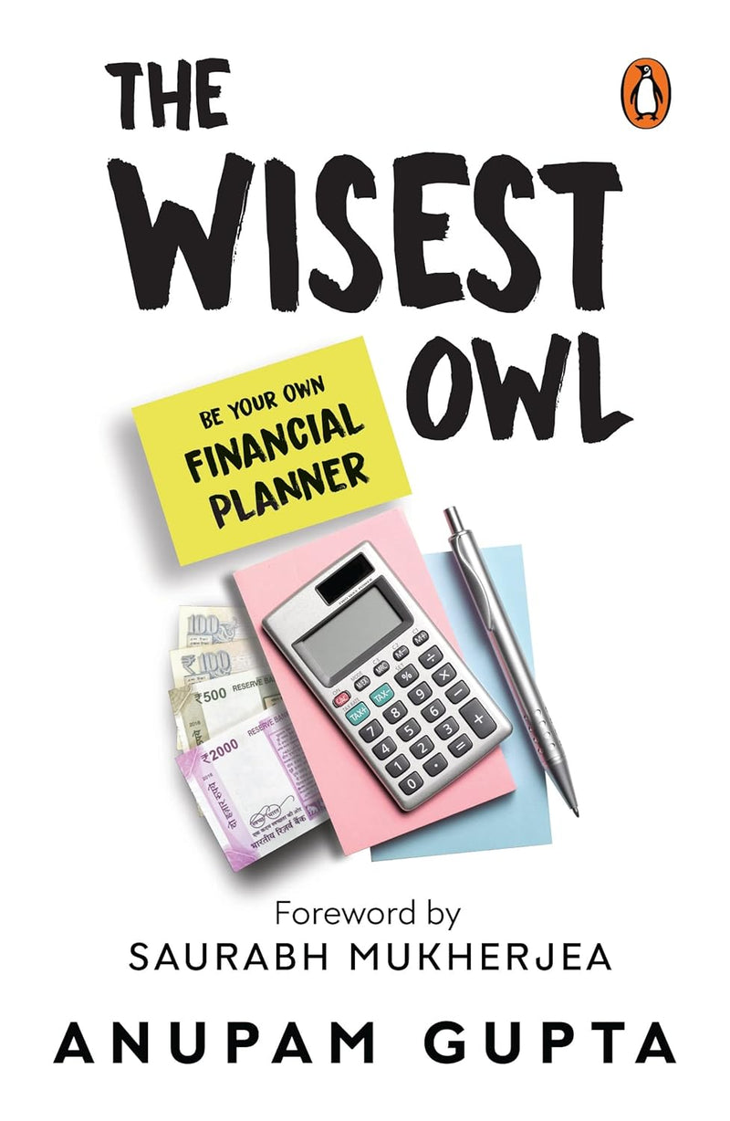 The Wisest Owl: Be Your Own Financial Pilot by Anupam Gupta in Paperback