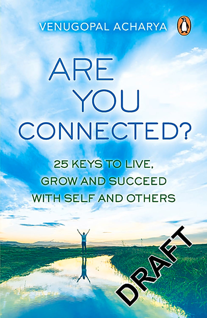Are You Connected? 25 Keys to Live, Grow and Succeed with Self and Others by Venugopal Acharya