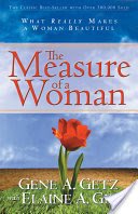 The Measure of a Woman by Gene A. Getz, Elaine A. Getz