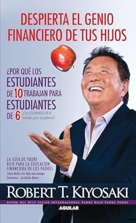 espierta el genio financiero de tus hijos by Robert T. Kiyosaki