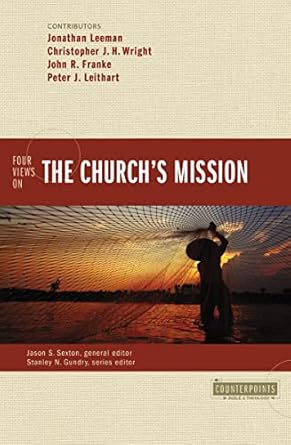 Four Views on the Church's Mission by Jonathan Leeman