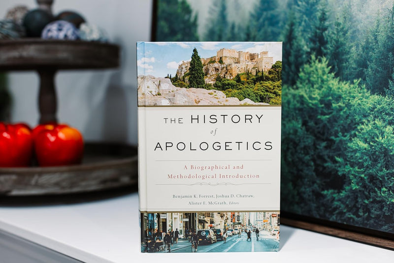 he History of Apologetics: A Biographical and Methodological Introduction by Benjamin K. Forrest, Joshua