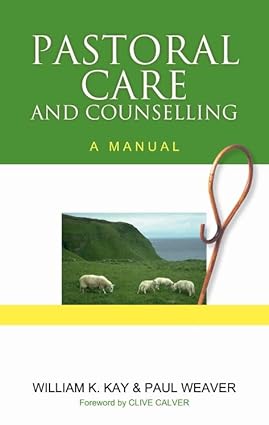 Pastoral Care and Counselling, A Manual by Paul Weaver