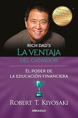 La ventaja del ganador: El poder de la educación financiera by Robert T. Kiyosaki