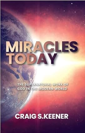 Miracles Today by Craig S. Keener