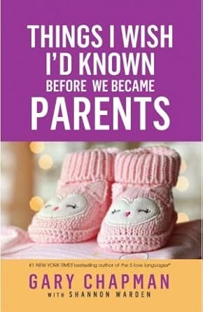 Things I Wish I'd Known Before We Became Parents by Gary Chapman