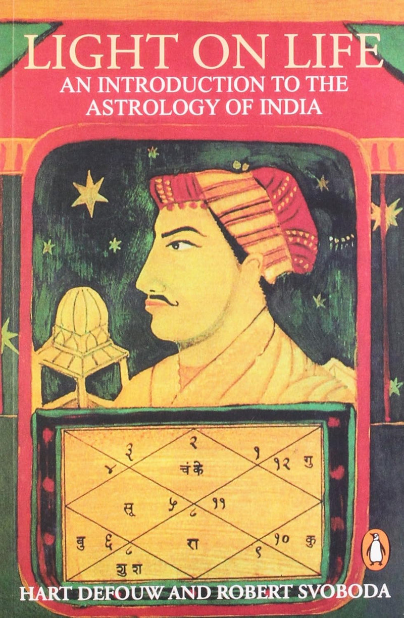 Light on Life: An Introduction to the Astrology of India by Hart de Fouw and Dr. Robert E. Svoboda