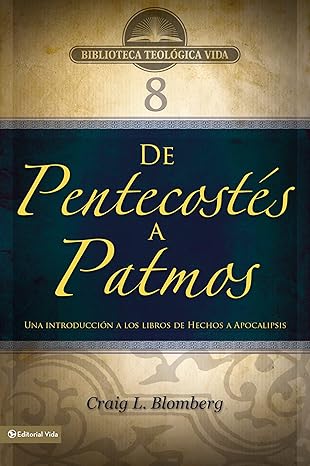 BTV #08: De Pentecostés a Patmos: Una introducción a los libros de Hechos a Apocalipsis by Craig L. Blomberg