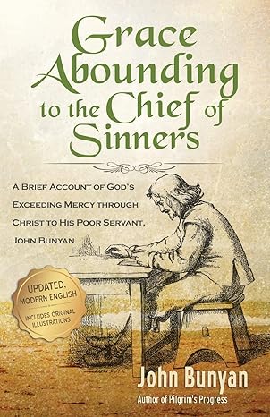 Grace Abounding to the Chief of Sinners – Updated Edition by John Bunyan