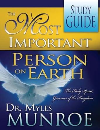 The Most Important Person on Earth: The Holy Spirit, Governor of the Kingdom (Study Guide)  by  Dr. Myles Munroe