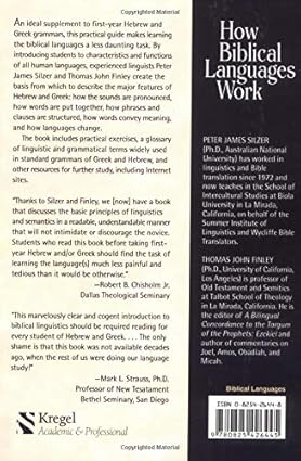 How Biblical Languages Work: A Student's Guide to Learning Hebrew and Greek by Peter James Silzer,
