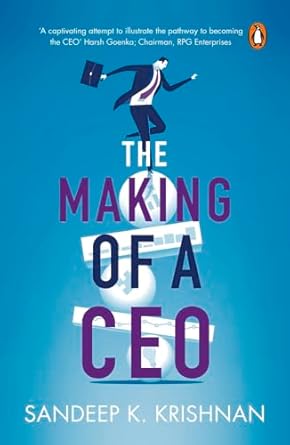 Making of a CEO by Sandeep K. Krishnan