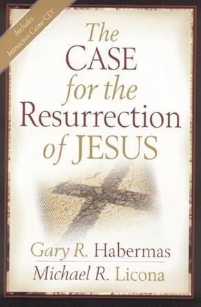 The Case for the Resurrection of Jesus by Gary R. Habermas