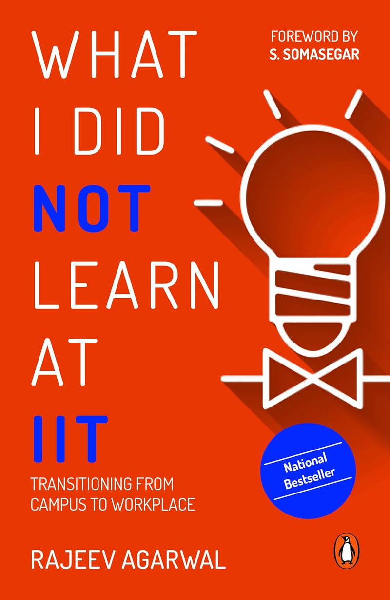What I Did Not Learn at IIT: Transitioning from Campus to Workplace by  Rajeev Agarwal