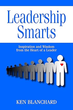 Leadership Smarts by Dr. Ken Blanchard