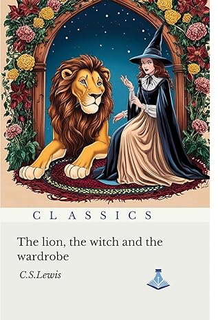 The Lion, the Witch and the Wardrobe by C.S. Lewis